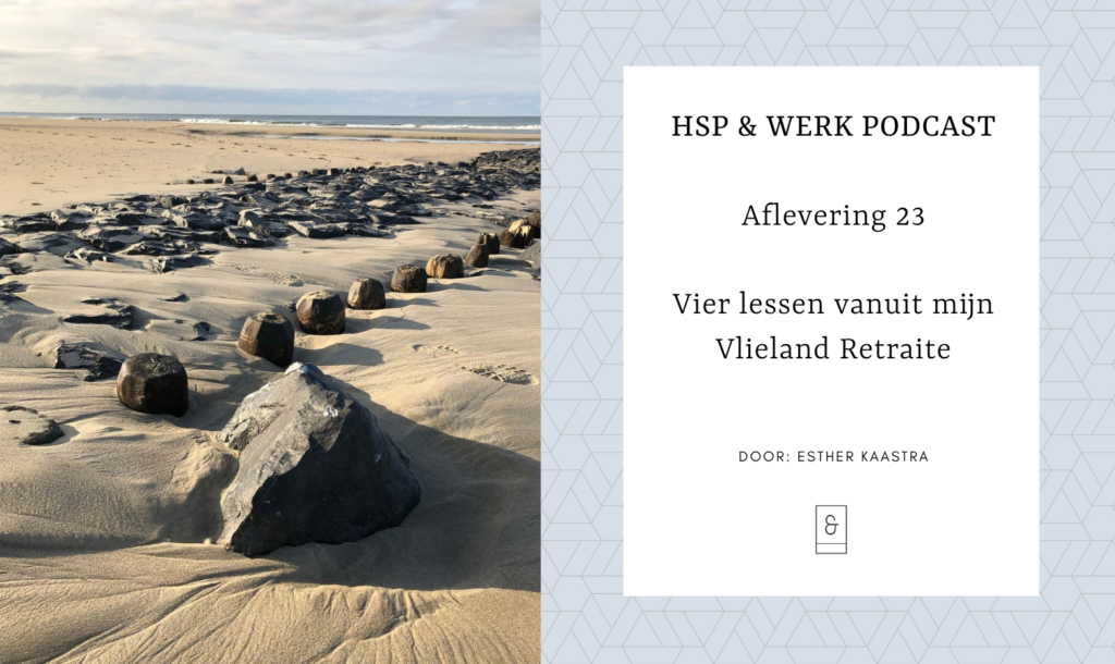HSP en Werk vier lessen vanuit mijn Vlieland retraite